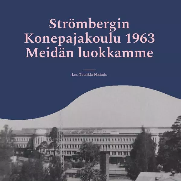 Cover: Strömbergin Konepajakoulu 1963 Meidän luokkamme