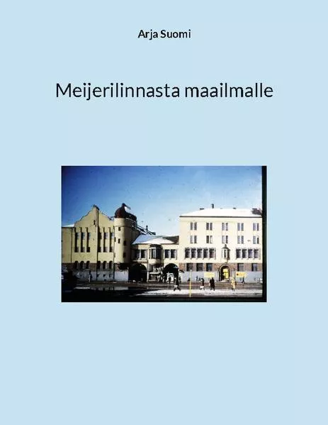 Meijerilinnasta maailmalle</a>