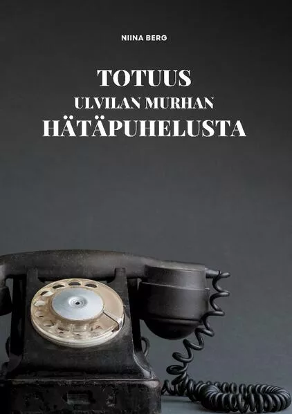 Totuus Ulvilan murhan hätäpuhelusta</a>