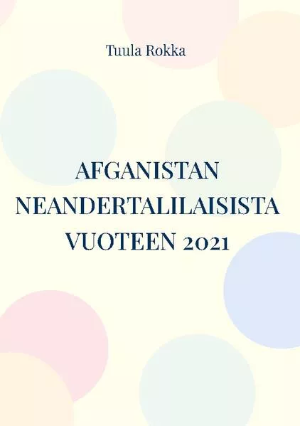 Cover: AFGANISTAN neandertalilaisista vuoteen 2021