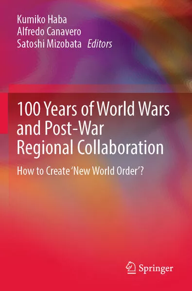 100 Years of World Wars and Post-War Regional Collaboration</a>