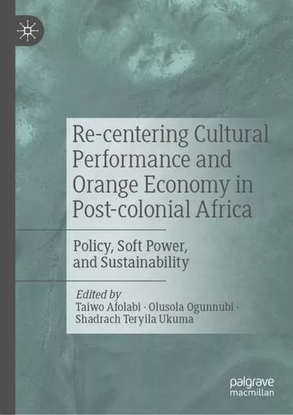 Re-centering Cultural Performance and Orange Economy in Post-colonial Africa</a>