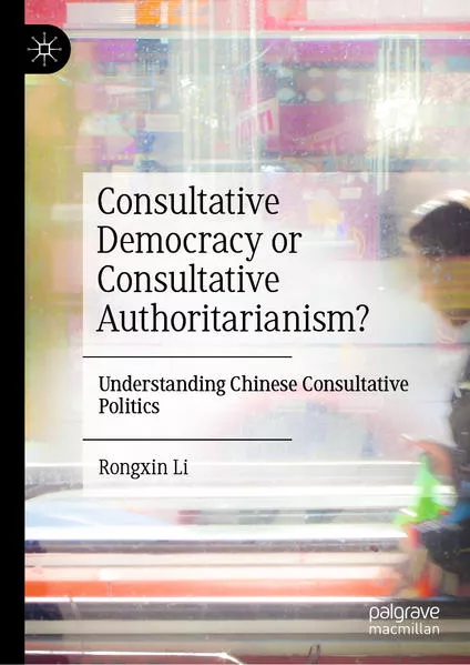Cover: Consultative Democracy or Consultative Authoritarianism?