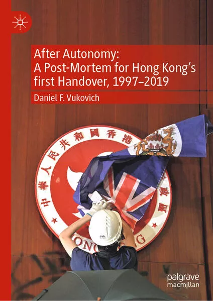 Cover: After Autonomy: A Post-Mortem for Hong Kong’s first Handover, 1997–2019