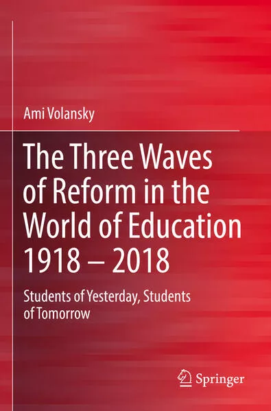 The Three Waves of Reform in the World of Education 1918 – 2018