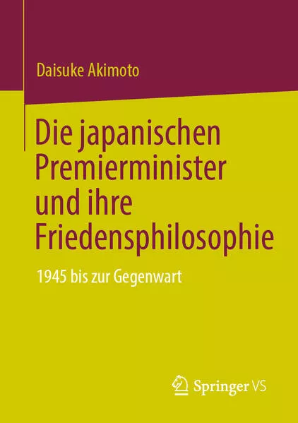 Cover: Die japanischen Premierminister und ihre Friedensphilosophie