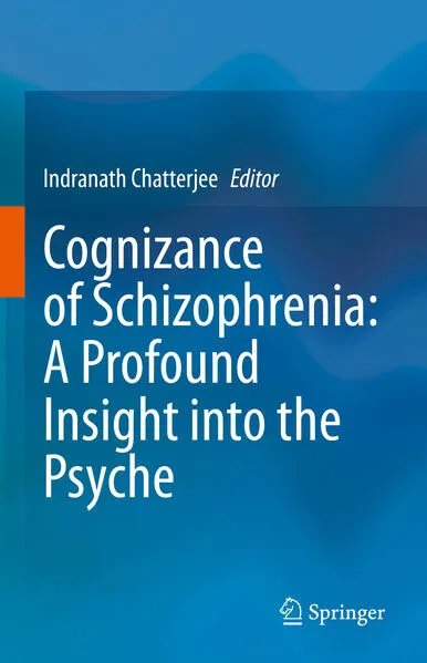 Cover: Cognizance of Schizophrenia:: A Profound Insight into the Psyche