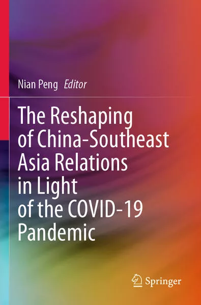 Cover: The Reshaping of China-Southeast Asia Relations in Light of the COVID-19 Pandemic