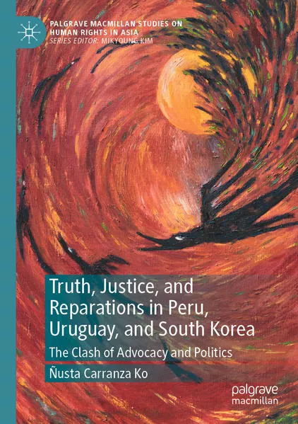 Truth, Justice, and Reparations in Peru, Uruguay, and South Korea</a>