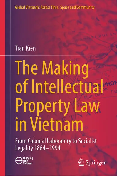 Cover: The Making of Intellectual Property Law in Vietnam