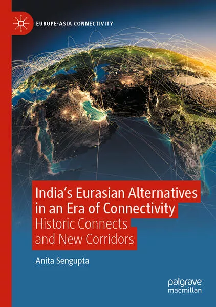 India’s Eurasian Alternatives in an Era of Connectivity