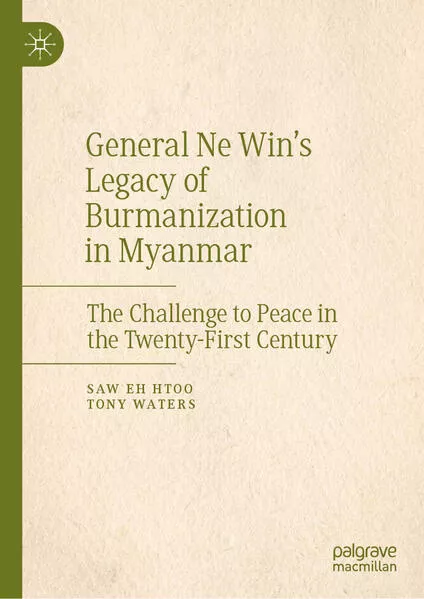 Cover: General Ne Win’s Legacy of Burmanization in Myanmar