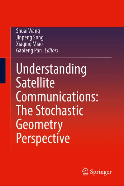 Cover: Understanding Satellite Communications: The Stochastic Geometry Perspective