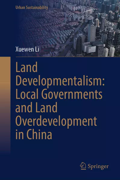 Cover: Land Developmentalism: Local Governments and Land Overdevelopment in China