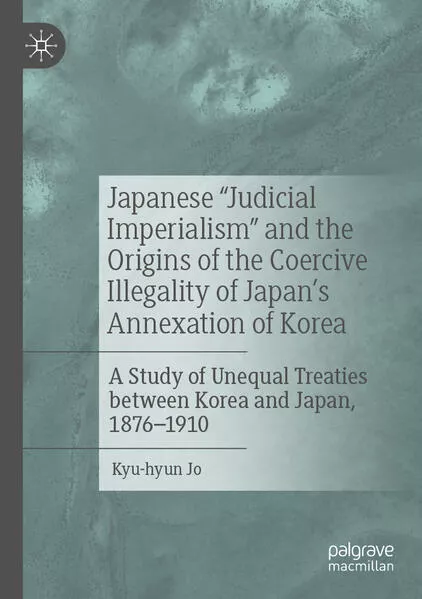 Japanese "Judicial Imperialism" and the Origins of the Coercive Illegality of Japan's Annexation of Korea</a>