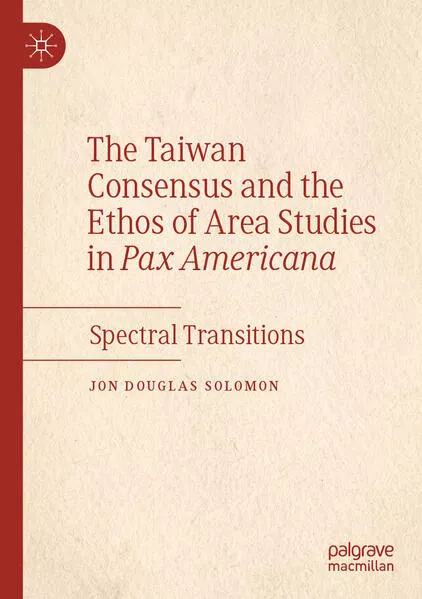 The Taiwan Consensus and the Ethos of Area Studies in Pax Americana
