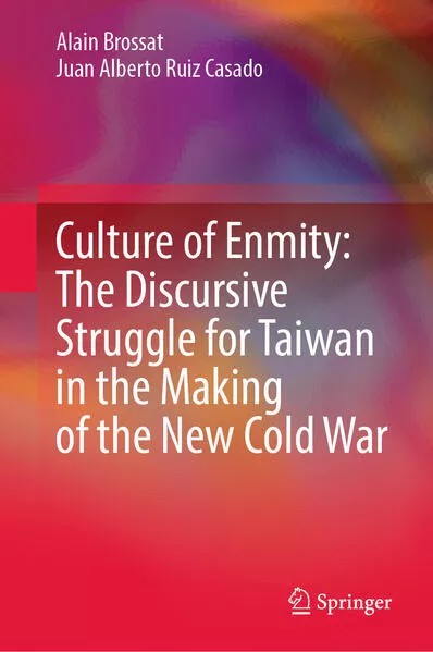 Culture of Enmity: The Discursive Struggle for Taiwan in the Making of the New Cold War</a>