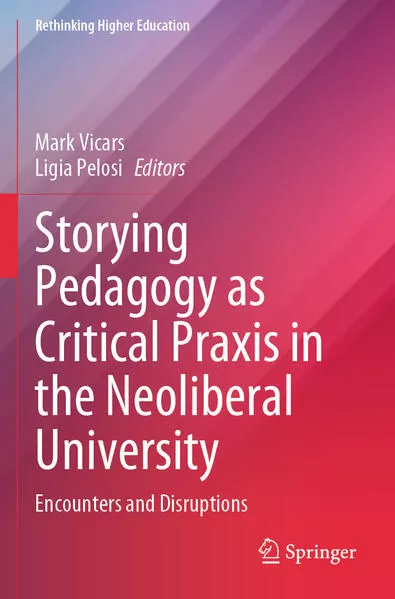 Storying Pedagogy as Critical Praxis in the Neoliberal University