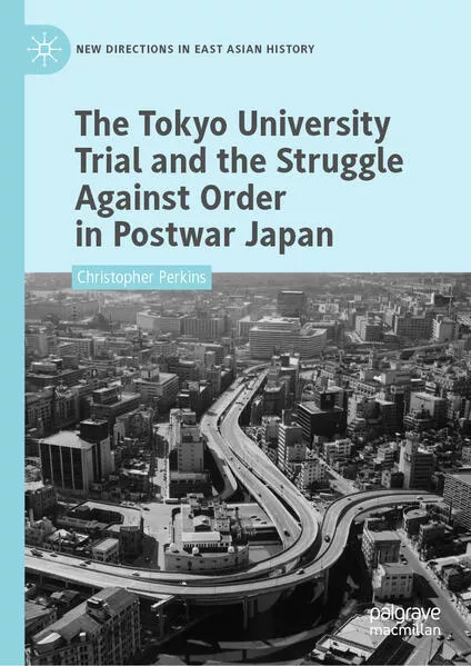 Cover: The Tokyo University Trial and the Struggle Against Order in Postwar Japan
