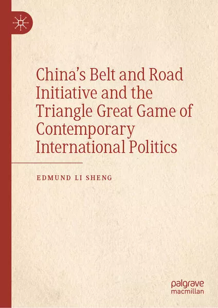 Cover: China’s Belt and Road Initiative and the Triangle Great Game of Contemporary International Politics