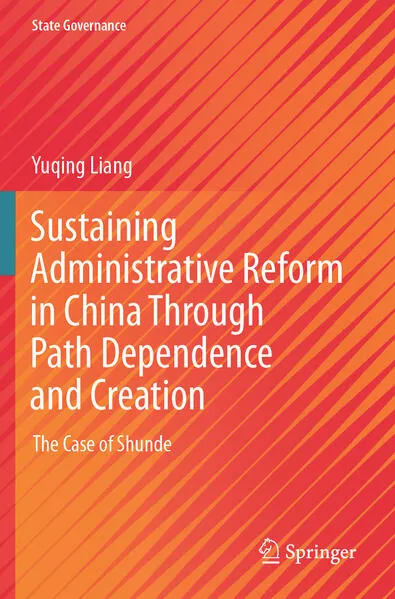 Sustaining Administrative Reform in China Through Path Dependence and Creation