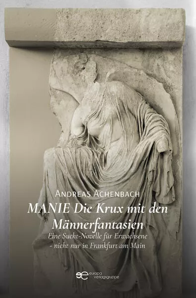 Cover: MANIE DIE KRUX MIT DEN MÄNNERFANTASIEN