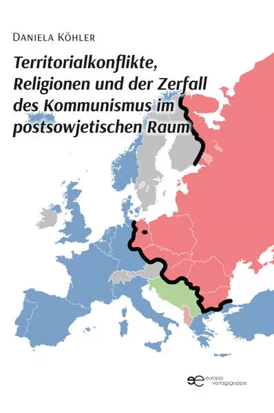 Cover: TERRITORIALKONFLIKTE, RELIGIONEN UND DER ZERFALL DES KOMMUNISMUS IM POSTSOWJETISCHEN RAUM