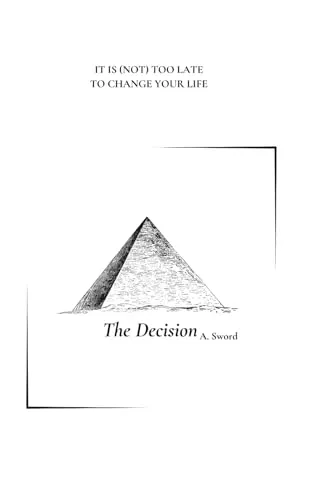 THE DECISION: IT IS (NOT) TOO LATE TO CHANGE YOUR LIFE