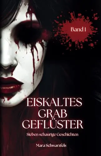 Eiskaltes Grabgeflüster: Sieben schaurige Geschichten
