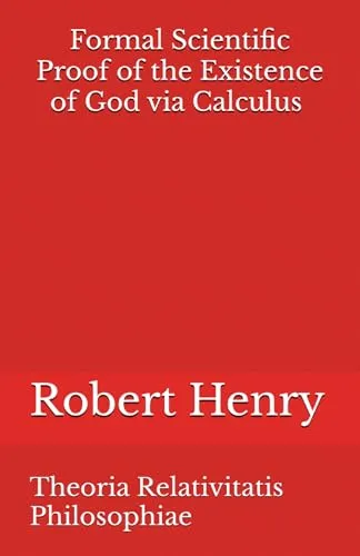 Formal Scientific Proof of the Existence of God via Calculus - Mathematical Philosophy and Philosophy of Grammar: Theoria Relativitatis Philosophiae