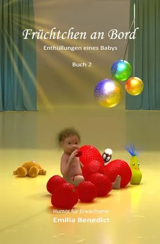 Früchtchen an Bord: Enthüllungen eines Babys (Always Differently, Band 2)