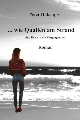 ... wie Quallen am Strand: Eine Reise in die Vergangenheit