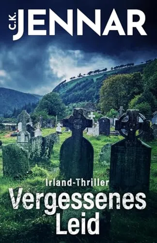 Irland-Thriller - Vergessenes Leid: Eine packende Irland-Novelle - ein echtes Psycho Thriller Buch rund um keltische Bräuche (Irischer Mythen-Zyklus)
