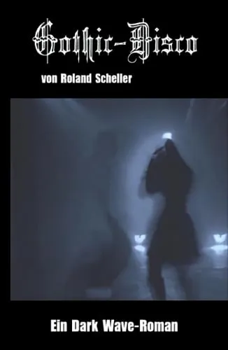 Gothic-Disco: Ein Dark Wave Roman