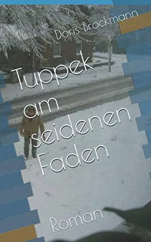 Tuppek am seidenen Faden: Roman