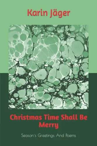 Christmas Time Shall Be Merry: Season´s Greetings And Poems