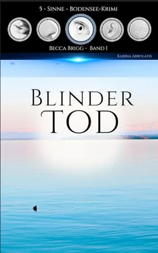 Cover: Blinder Tod: Bodenseekrimi - Becca Brigg - Kripo Ravensburg (5-Sinne-Bodenseekrimi)