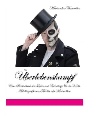 "Überlebenskampf: Eine Reise durch das Leben mit Handicap & 4x Krebs": Autobiografie von Martin aka Murmeltier