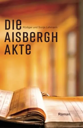 Die Aisbergh-Akte: Eine Familiensaga - Trilogie - Jüdische Schicksale (Sally-Wheeler-Trilogie, Band 2)