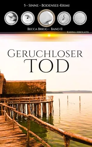 Cover: Geruchloser Tod: Bodenseekrimi - Becca Brigg - Kripo Ravensburg (5-Sinne-Bodenseekrimi)