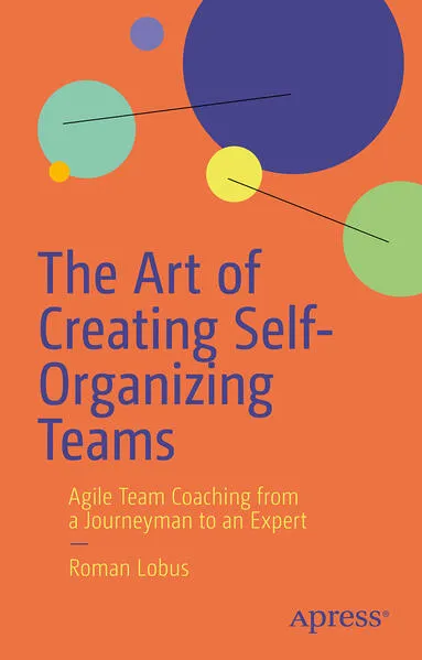 The Art of Creating Self-Organizing Teams