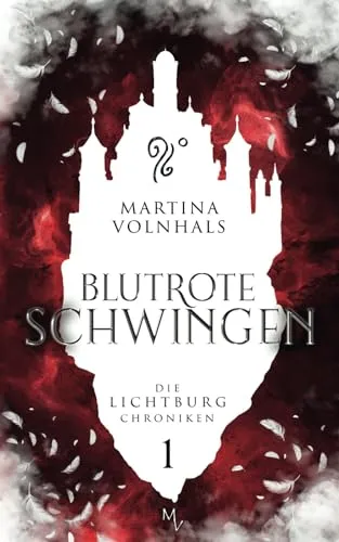 Cover: Die Lichtburg Chroniken: Blutrote Schwingen