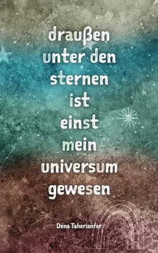 draußen unter den sternen ist einst mein universum gewesen