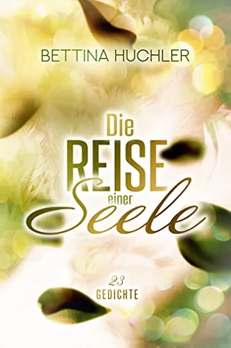 Die Reise einer Seele: 23 Gedichte