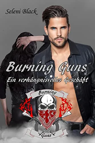 Cover: Ein verhängnisvolles Geschäft (Burning Guns 1)
