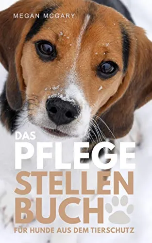 Cover: Das Pflegestellen-Buch: für Hunde aus dem Tierschutz