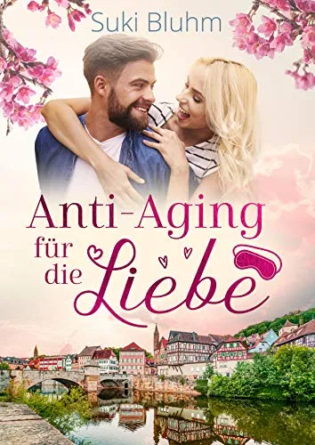Cover: Anti-Aging für die Liebe: Kleinstadt-Liebesroman (Willkommen in Engeltal 2)