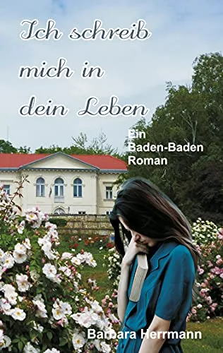 Cover: Ich schreib mich in dein Leben: Ein Baden-Baden Roman