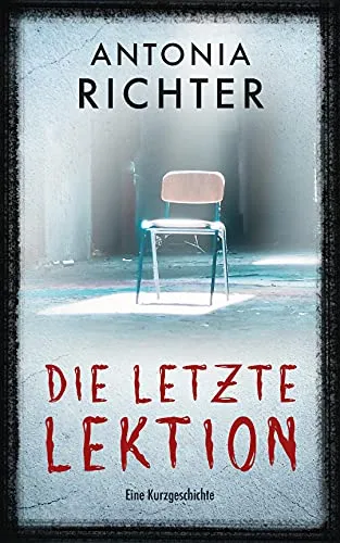 Die letzte Lektion: Eine Kurzgeschichte