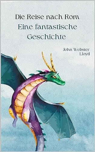 Die Reise nach Rom: Eine fantastische Geschichte